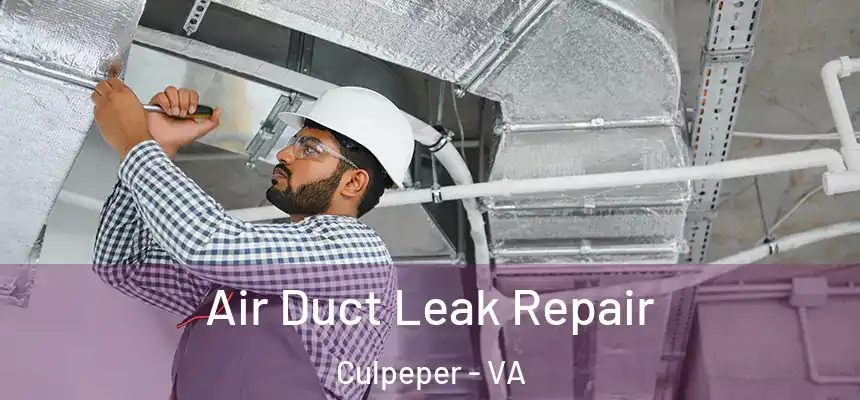  Air Duct Leak Repair Culpeper - VA