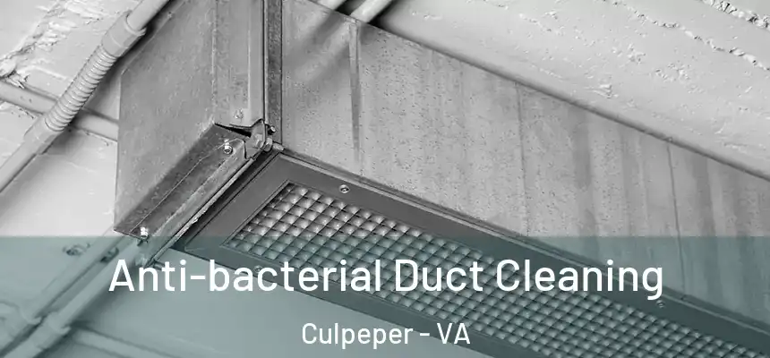Anti-bacterial Duct Cleaning Culpeper - VA