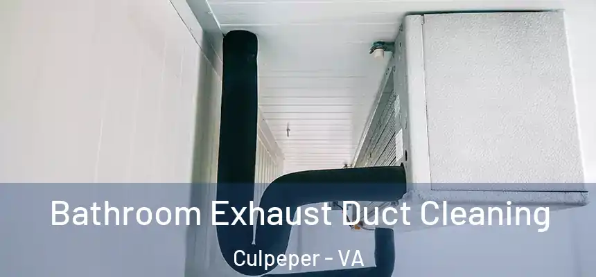 Bathroom Exhaust Duct Cleaning Culpeper - VA