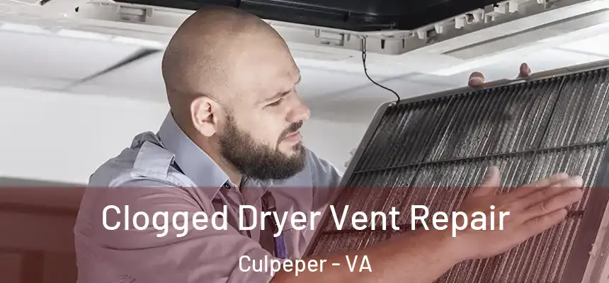 Clogged Dryer Vent Repair Culpeper - VA