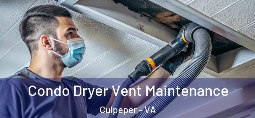 Condo Dryer Vent Maintenance Culpeper - VA