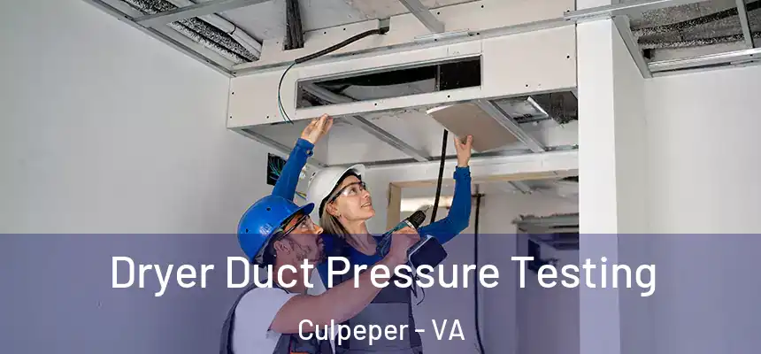  Dryer Duct Pressure Testing Culpeper - VA