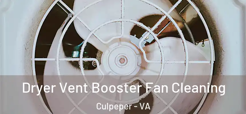 Dryer Vent Booster Fan Cleaning Culpeper - VA