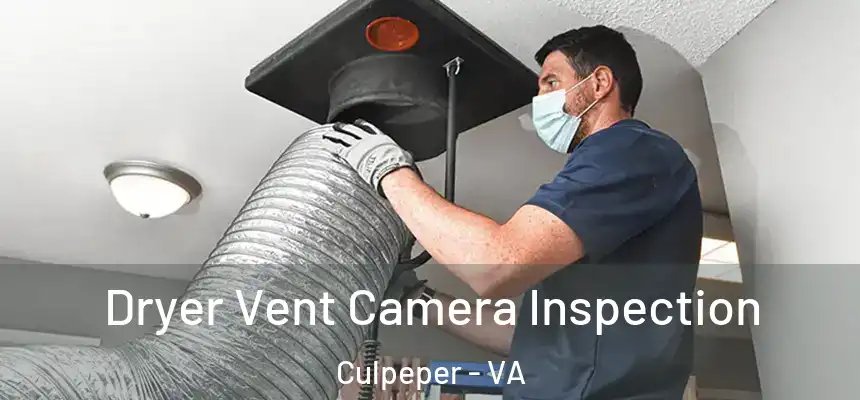 Dryer Vent Camera Inspection Culpeper - VA