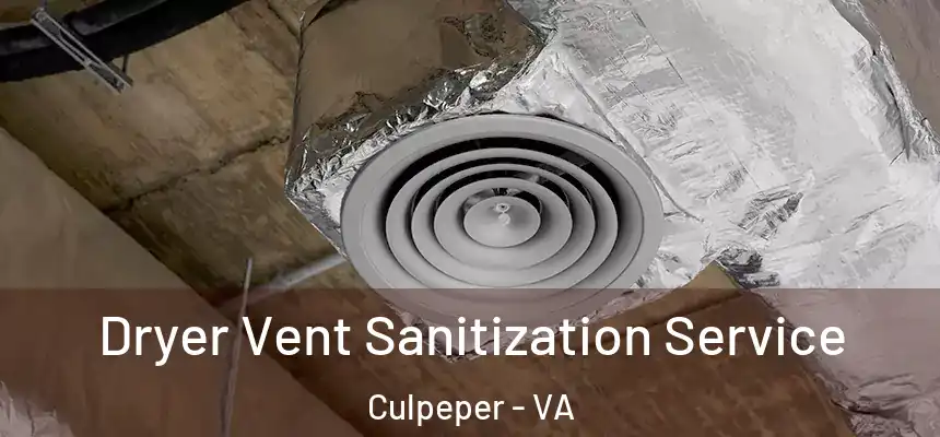  Dryer Vent Sanitization Service Culpeper - VA