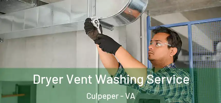 Dryer Vent Washing Service Culpeper - VA