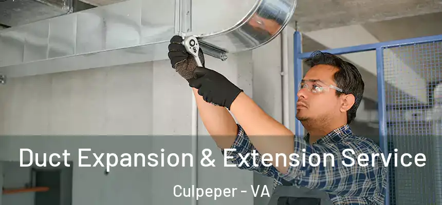 Duct Expansion & Extension Service Culpeper - VA