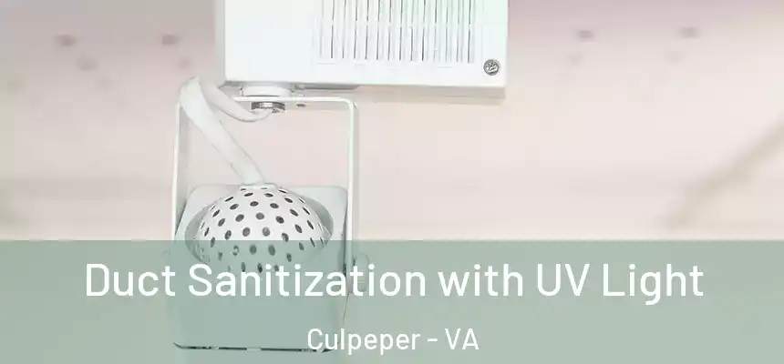 Duct Sanitization with UV Light Culpeper - VA