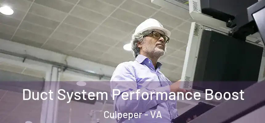 Duct System Performance Boost Culpeper - VA