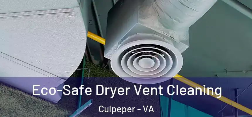  Eco-Safe Dryer Vent Cleaning Culpeper - VA