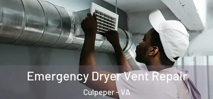 Emergency Dryer Vent Repair Culpeper - VA