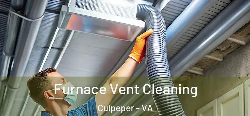 Furnace Vent Cleaning Culpeper - VA