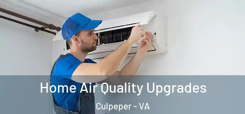 Home Air Quality Upgrades Culpeper - VA