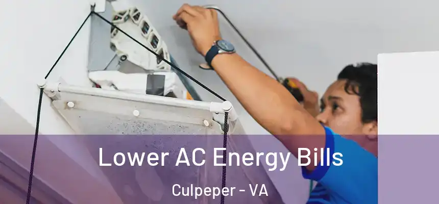 Lower AC Energy Bills Culpeper - VA