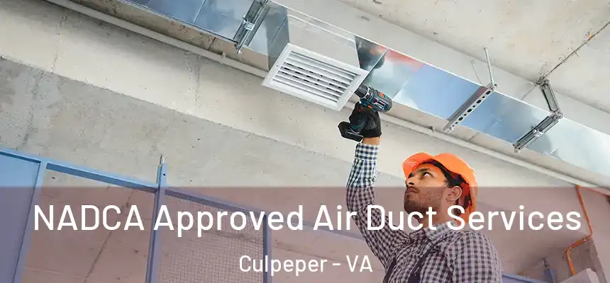 NADCA Approved Air Duct Services Culpeper - VA