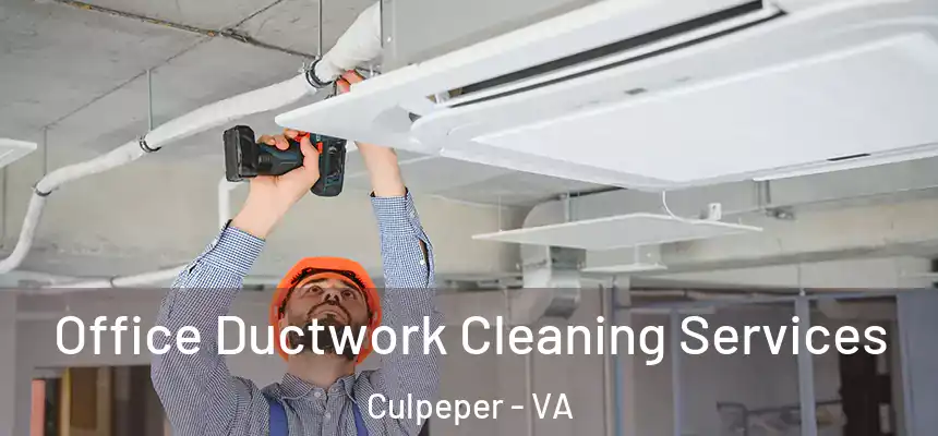 Office Ductwork Cleaning Services Culpeper - VA