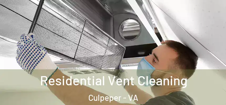 Residential Vent Cleaning Culpeper - VA