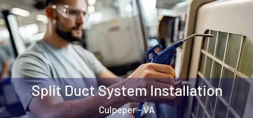 Split Duct System Installation Culpeper - VA