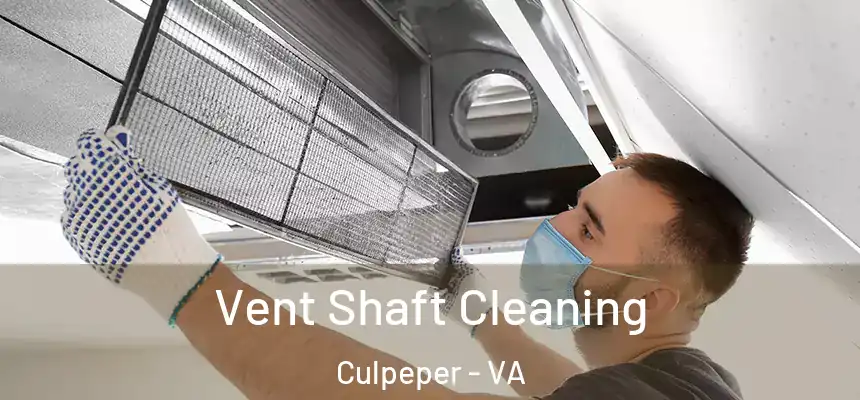Vent Shaft Cleaning Culpeper - VA