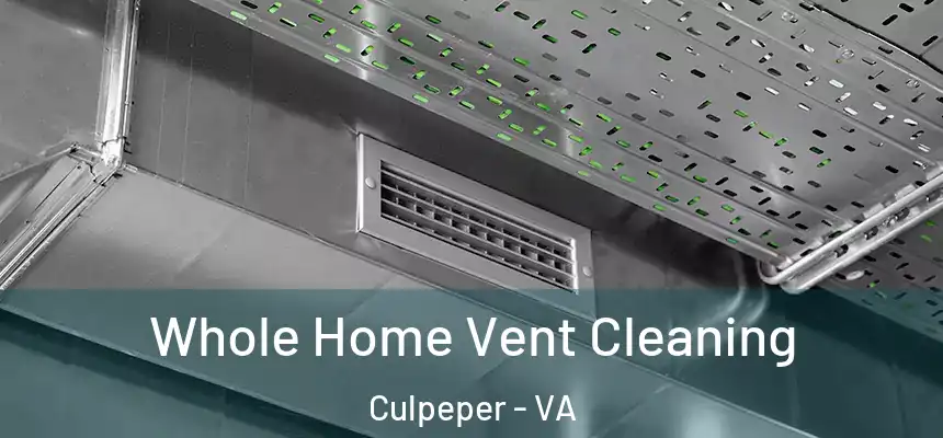 Whole Home Vent Cleaning Culpeper - VA