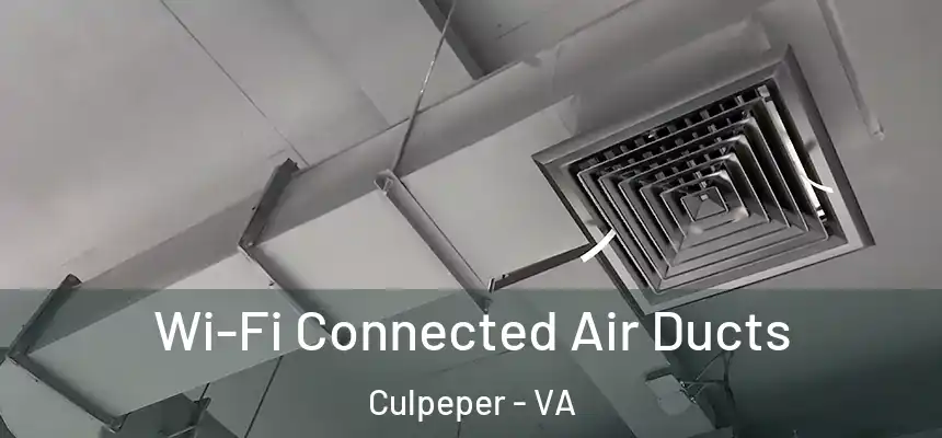 Wi-Fi Connected Air Ducts Culpeper - VA